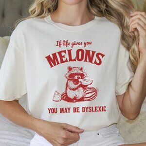 If Life Gives You Melons You May Be Dyslexic Tee